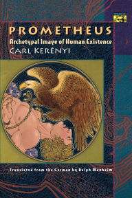 Title: Prometheus: Archetypal Image of Human Existence, Author: Carl Kerényi