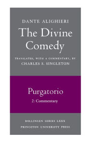 Title: The Divine Comedy, II. Purgatorio, Vol. II. Part 2: Commentary / Edition 1, Author: Dante