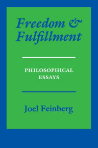 Title: Freedom and Fulfillment: Philosophical Essays, Author: Joel Feinberg
