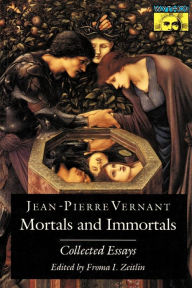 Title: Mortals and Immortals: Collected Essays, Author: Jean-Pierre Vernant