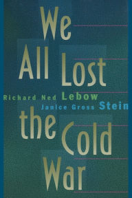 Title: We All Lost the Cold War, Author: Richard Ned Lebow