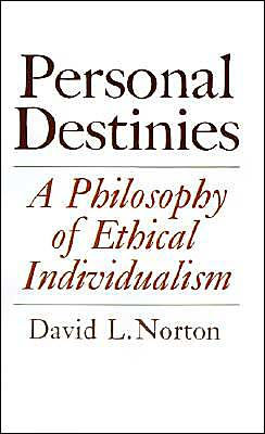 Personal Destinies: A Philosophy of Ethical Individualism / Edition 1