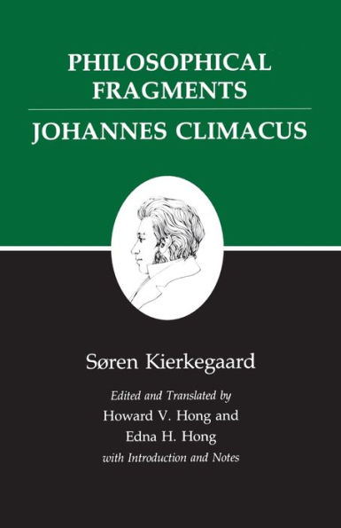 Kierkegaard's Writings, VII, Volume 7: Philosophical Fragments, or a Fragment of Philosophy/Johannes Climacus, or De omnibus dubitandum est. (Two books in one volume) / Edition 1