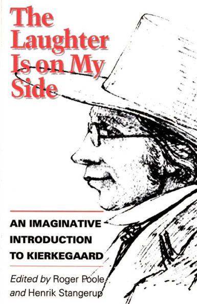 The Laughter Is on My Side: An Imaginative Introduction to Kierkegaard / Edition 1