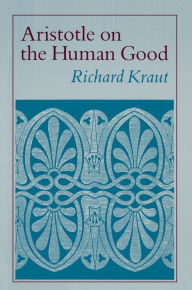 Title: Aristotle on the Human Good, Author: Richard Kraut