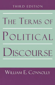 Title: The Terms of Political Discourse. / Edition 3, Author: William E. Connolly
