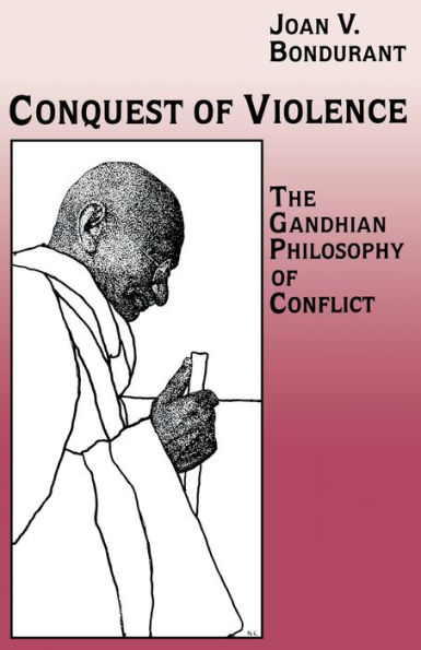 Conquest of Violence: The Gandhian Philosophy of Conflict. With a new epilogue by the author / Edition 1