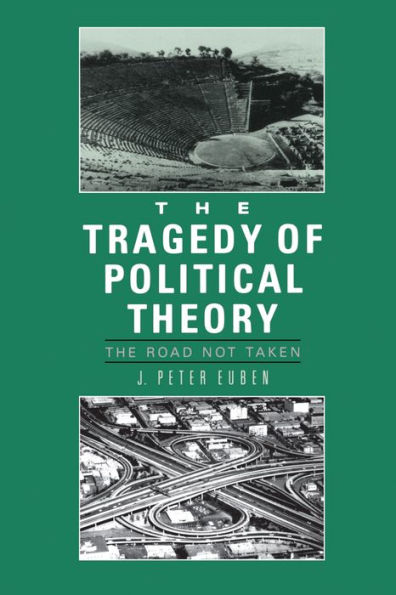 The Tragedy of Political Theory: Road Not Taken