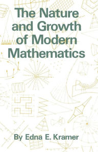 Title: The Nature and Growth of Modern Mathematics, Author: Edna Ernestine Kramer