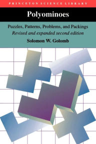 Title: Polyominoes: Puzzles, Patterns, Problems, and Packings - Revised and Expanded Second Edition, Author: Solomon W. Golomb
