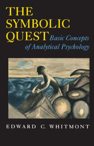 Title: The Symbolic Quest: Basic Concepts of Analytical Psychology. (Expanded edition) / Edition 1, Author: Edward C. Whitmont