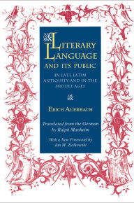 Title: Literary Language and Its Public in Late Latin Antiquity and in the Middle Ages, Author: Erich Auerbach