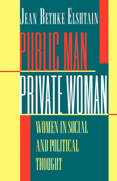 Public Man, Private Woman: Women in Social and Political Thought - Second Edition / Edition 2