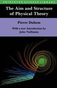 Title: The Aim and Structure of Physical Theory, Author: Pierre Maurice Marie Duhem
