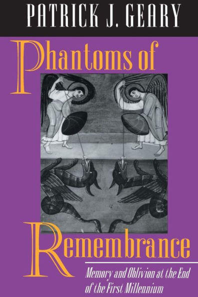 Phantoms of Remembrance: Memory and Oblivion at the End of the First Millennium