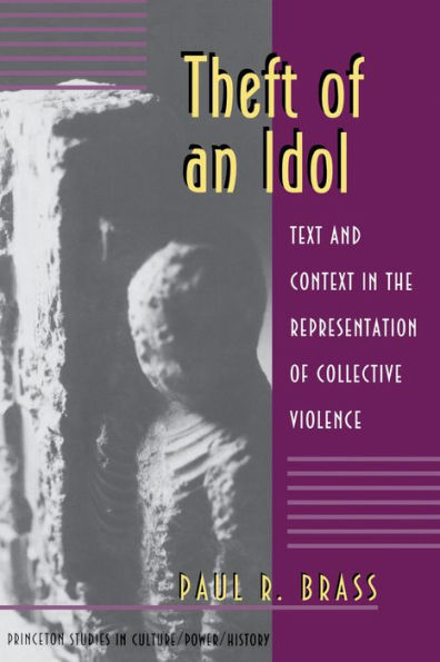 Theft of an Idol: Text and Context in the Representation of Collective Violence / Edition 1