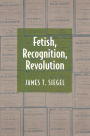 Fetish, Recognition, Revolution / Edition 1