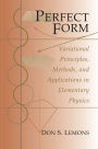 Perfect Form: Variational Principles, Methods, and Applications in Elementary Physics