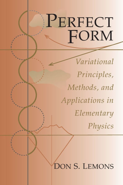 Perfect Form: Variational Principles, Methods, and Applications Elementary Physics
