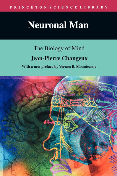 Neuronal Man: The Biology of Mind / Edition 1