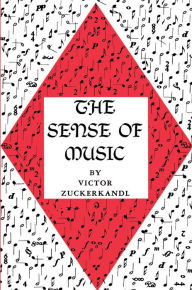 Title: The Sense of Music / Edition 1, Author: Victor Zuckerkandl