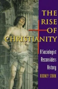 Title: The Rise of Christianity: A Sociologist Reconsiders History, Author: Rodney Stark