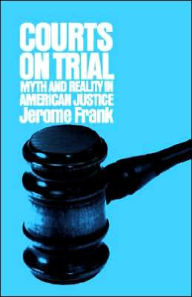 Title: Courts on Trial / Edition 1, Author: Jerome Frank