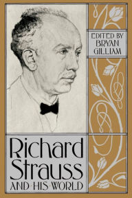 Title: Richard Strauss and His World, Author: Bryan Gilliam