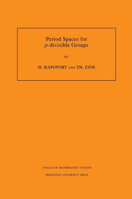 Title: Period Spaces for p-divisible Groups (AM-141), Volume 141, Author: Michael Rapoport