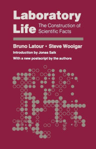 Title: Laboratory Life: The Construction of Scientific Facts / Edition 1, Author: Bruno Latour
