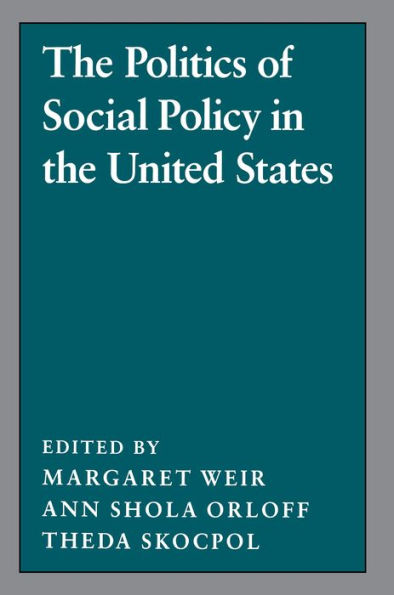The Politics of Social Policy in the United States / Edition 1