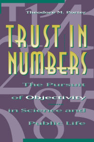 Title: Trust in Numbers: The Pursuit of Objectivity in Science and Public Life, Author: Theodore M. Porter