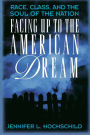 Facing Up to the American Dream: Race, Class, and the Soul of the Nation / Edition 1
