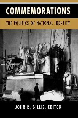 Commemorations: The Politics of National Identity / Edition 1