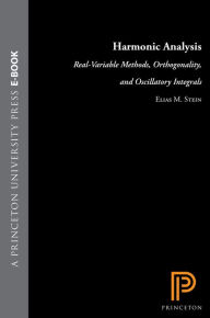 Title: Harmonic Analysis (PMS-43), Volume 43: Real-Variable Methods, Orthogonality, and Oscillatory Integrals. (PMS-43), Author: Elias M. Stein