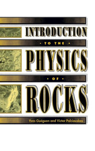 Title: Introduction to the Physics of Rocks, Author: Yves Gueguen