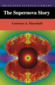 Title: The Supernova Story, Author: Laurence A. Marschall