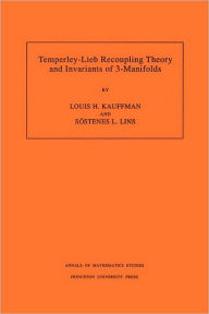 Title: Temperley-Lieb Recoupling Theory and Invariants of 3-Manifolds (AM-134), Volume 134, Author: Louis H. Kauffman