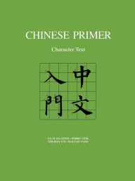 Title: Chinese Primer: Character Text (Pinyin) / Edition 1, Author: Ta-tuan Ch'en