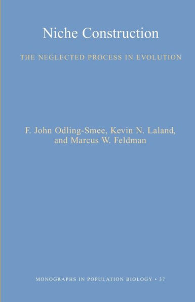 Niche Construction: The Neglected Process in Evolution / Edition 1