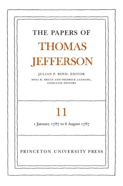 The Papers of Thomas Jefferson, Volume 11: January 1787 to August 1787