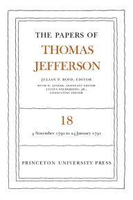 Title: The Papers of Thomas Jefferson, Volume 18: 4 November 1790 to 24 January 1791, Author: Thomas Jefferson