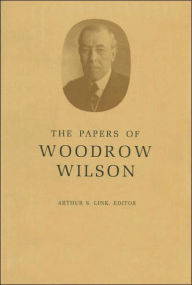 Title: The Papers of Woodrow Wilson, Volume 47: March 13-May 12, 1918, Author: Woodrow Wilson