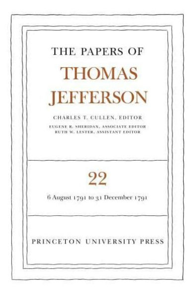 The Papers of Thomas Jefferson, Volume 22: 6 August-31 December 1791