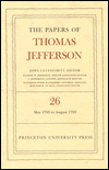 Title: The Papers of Thomas Jefferson, Volume 26: 11 May-31 August 1793, Author: Thomas Jefferson