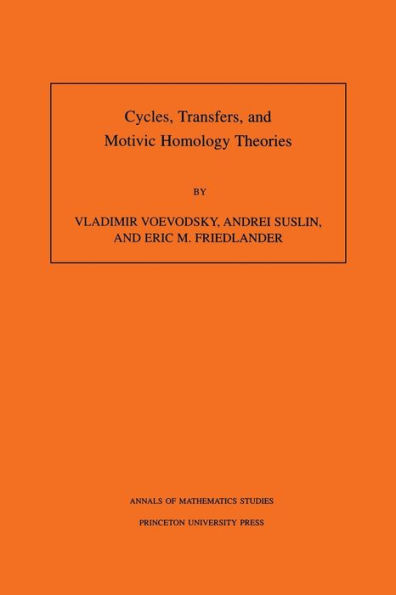 Cycles, Transfers, and Motivic Homology Theories. (AM-143), Volume 143