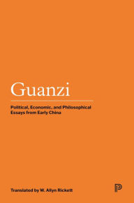 Title: Guanzi: Political, Economic, and Philosophical Essays from Early China, Author: Princeton University Press