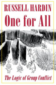 Title: One for All: The Logic of Group Conflict, Author: Russell Hardin