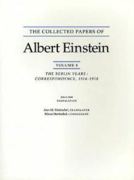 Title: The Collected Papers of Albert Einstein, Volume 8 (English): The Berlin Years: Correspondence, 1914-1918. (English supplement translation.), Author: Albert Einstein