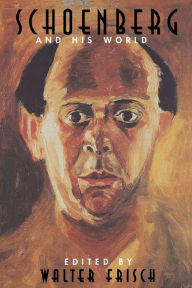 Title: Schoenberg and His World, Author: Walter Frisch